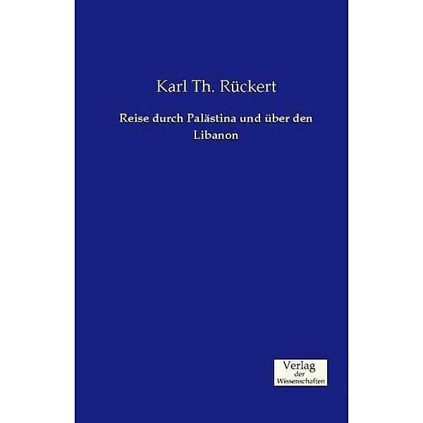 Reise durch Palästina und über den Libanon, Karl Th. Rückert