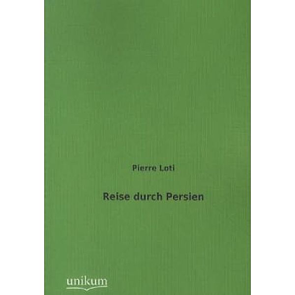 Reise durch Persien, Pierre Loti