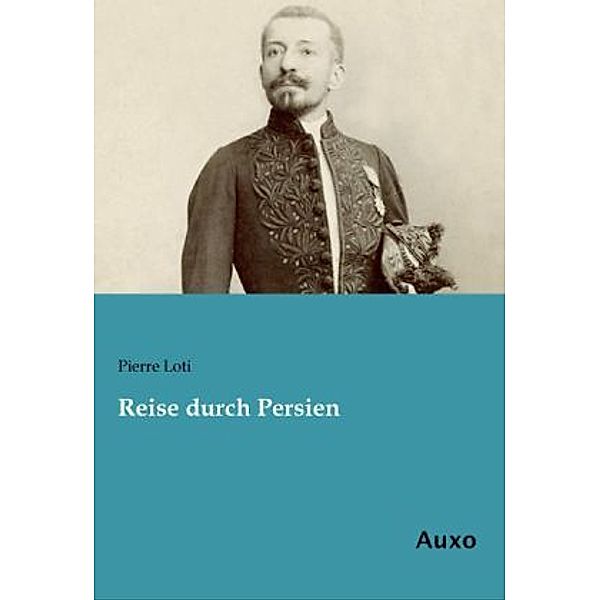 Reise durch Persien, Pierre Loti