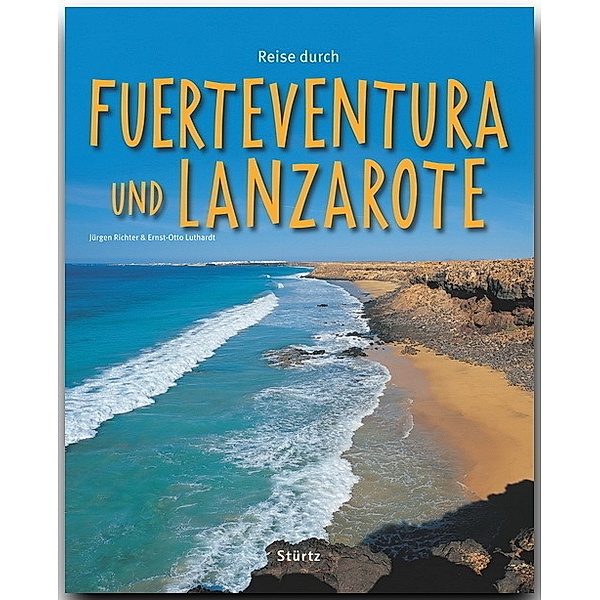 Reise durch ... / Reise durch Fuerteventura und Lanzarote, Jürgen Richter, Ernst-Otto Luthardt