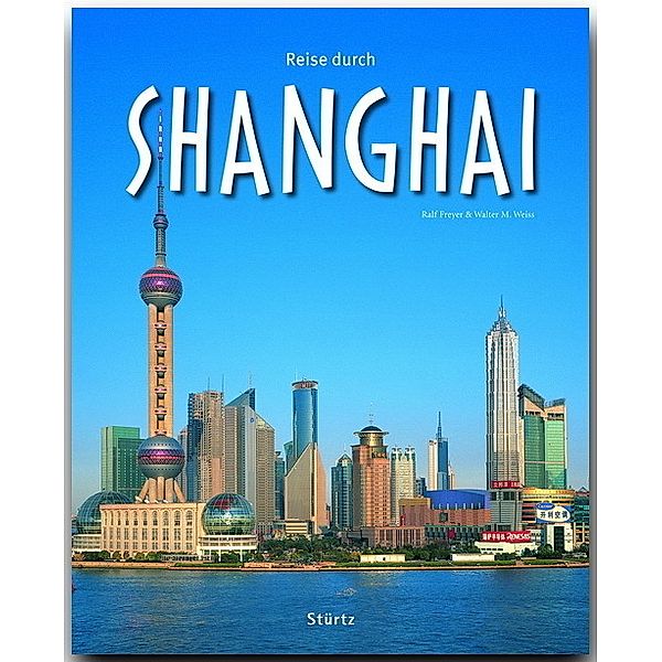 Reise durch ... / Reise durch Shanghai, Ralf Freyer, Walter M. Weiss