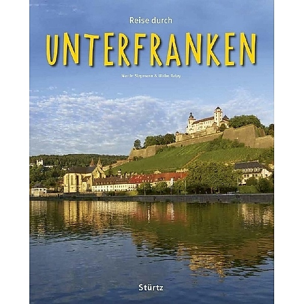 Reise durch Unterfranken, Martin Siepmann, Ulrike Ratay
