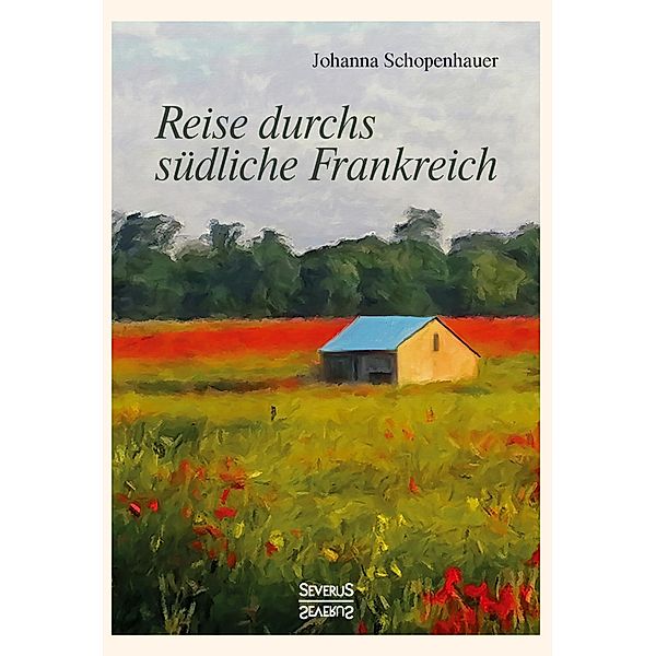 Reise durchs südliche Frankreich, Johanna Schopenhauer