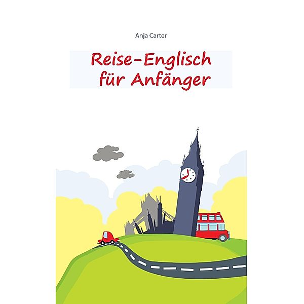 Reise-Englisch für Anfänger, Anja Carter