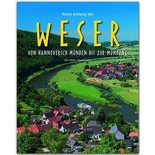 Reise entlang / Reise entlang der Weser - Von Hannoversch Münden bis zur Mündung, Hans H. Krüger