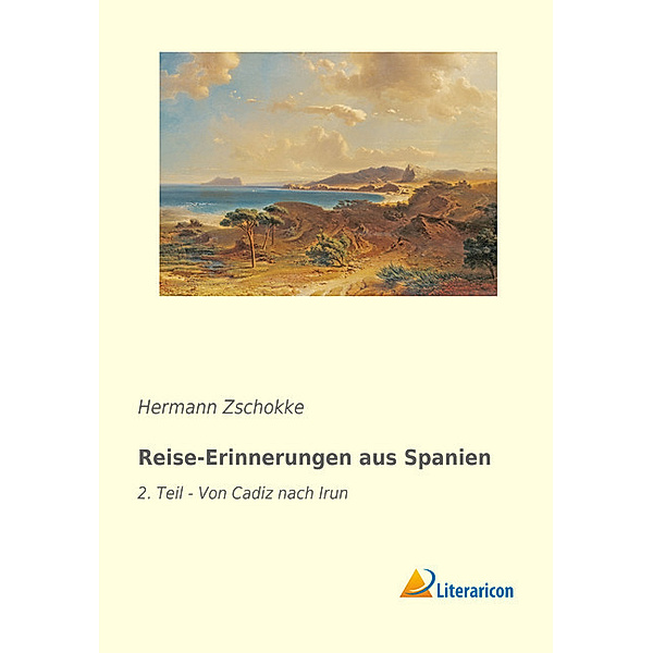 Reise-Erinnerungen aus Spanien, Hermann Zschokke