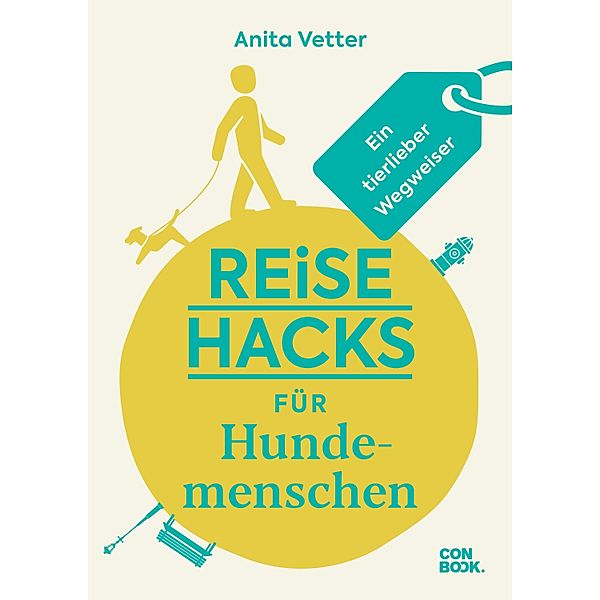 Reise-Hacks für Hundemenschen / Reise-Hacks, Anita Vetter