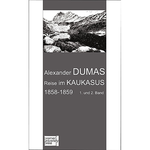 Reise im Kaukasus 1858-1859, Alexander Dumas