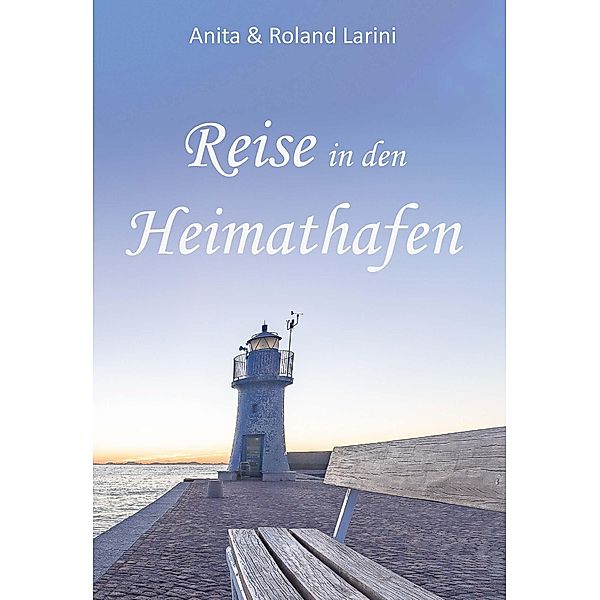 Reise in den Heimathafen, Anita und Roland Larini