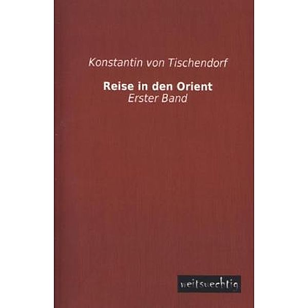 Reise in den Orient.Bd.1, Konstantin von Tischendorf