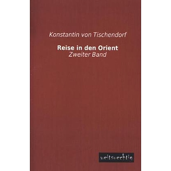 Reise in den Orient.Bd.2, Konstantin von Tischendorf
