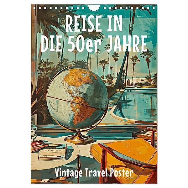 Reise in die 50er Jahre. Vintage Travel Poster. (Wandkalender 2025 DIN A4 hoch), CALVENDO Monatskalender, Calvendo, Petra Zarre