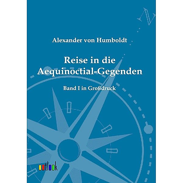 Reise in die Aequinoctial-Gegenden, Alexander von Humboldt