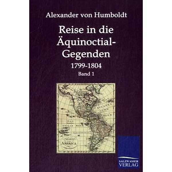 Reise in die Äquinoctial-Gegenden.Bd.1, Alexander von Humboldt