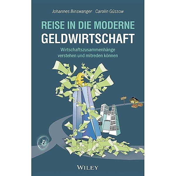 Reise in die moderne Geldwirtschaft, Johannes Binswanger, Carolin Güssow
