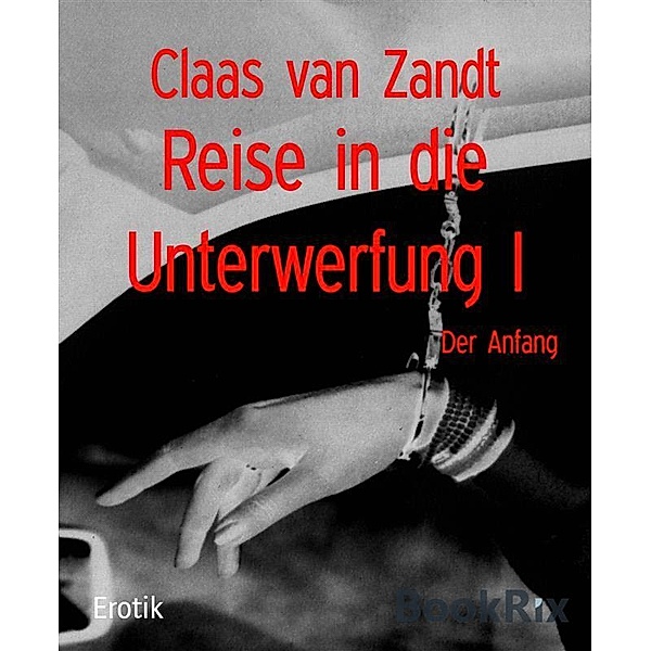 Reise in die Unterwerfung I, Claas van Zandt