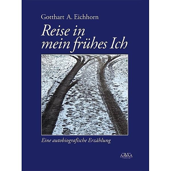 Reise in mein frühes Ich, Gotthart A. Eichhorn