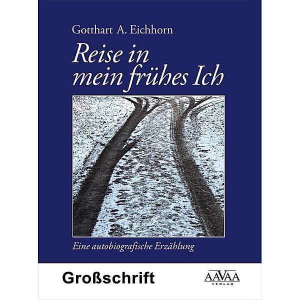 Reise in mein frühes Ich, Großdruck, Gotthart A. Eichhorn