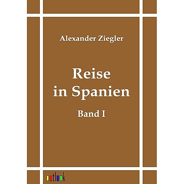 Reise in Spanien, Alexander Ziegler