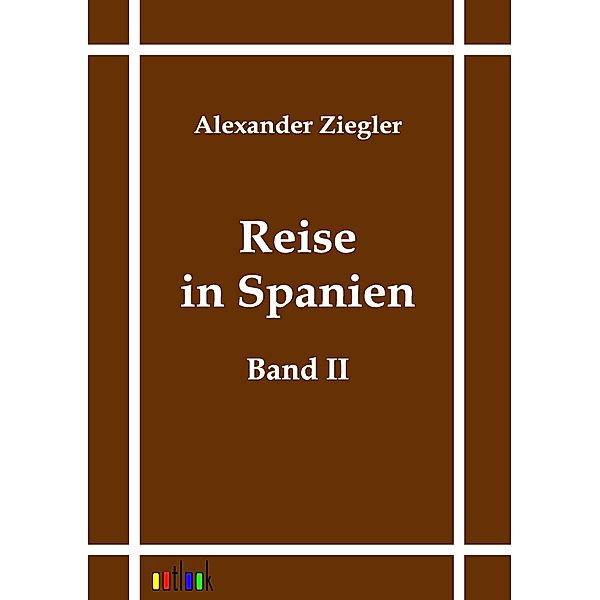 Reise in Spanien, Alexander Ziegler