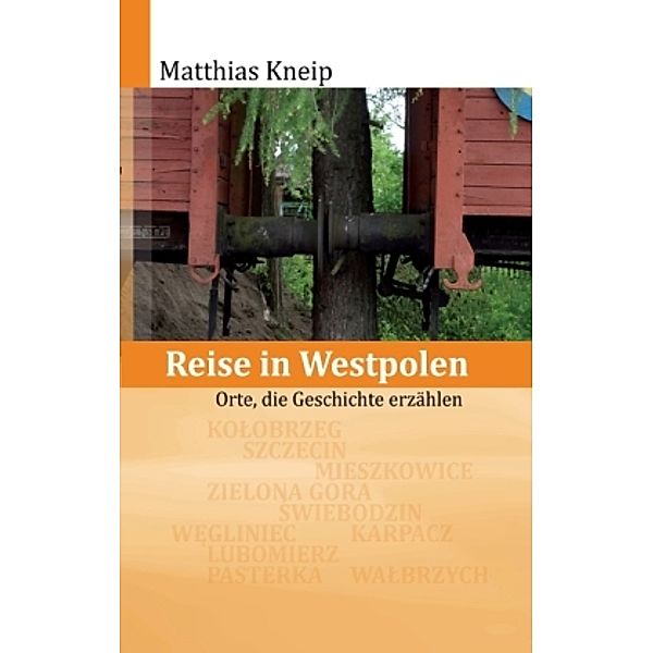 Reise in Westpolen, Matthias Kneip