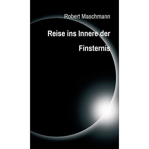 Reise ins Innere der Finsternis, Robert Maschmann