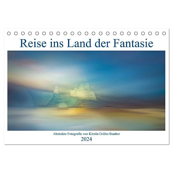 Reise ins Land der Fantasie (Tischkalender 2024 DIN A5 quer), CALVENDO Monatskalender, Kirstin Grühn-Stauber