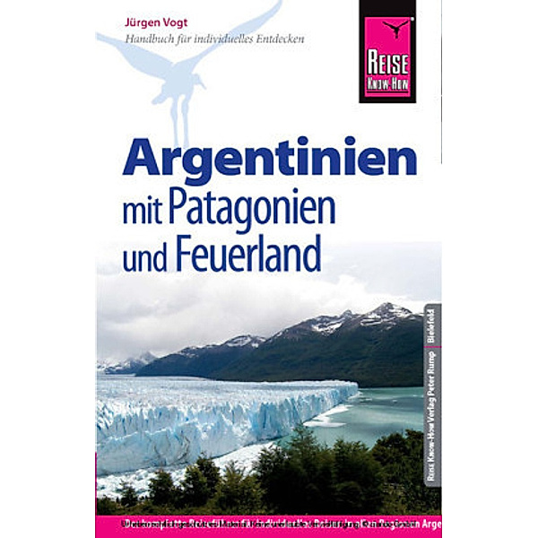 Reise Know-How Argentinien mit Patagonien und Feuerland, Jürgen Vogt