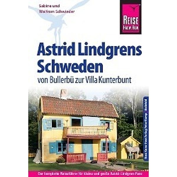 Reise Know-How Astrid Lindgrens Schweden - von Bullerbü zur Villa Kunterbunt, Sabine Schwieder, Wolfram Schwieder
