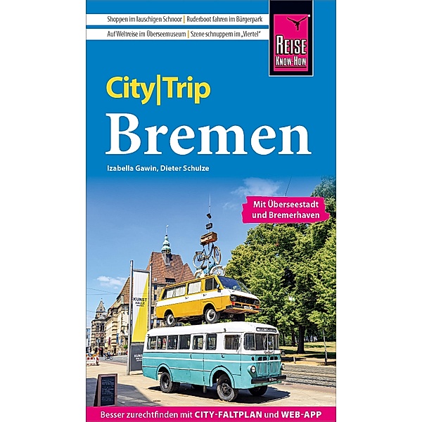 Reise Know-How CityTrip Bremen mit Überseestadt und Bremerhaven / CityTrip, Izabella Gawin, Dieter Schulze