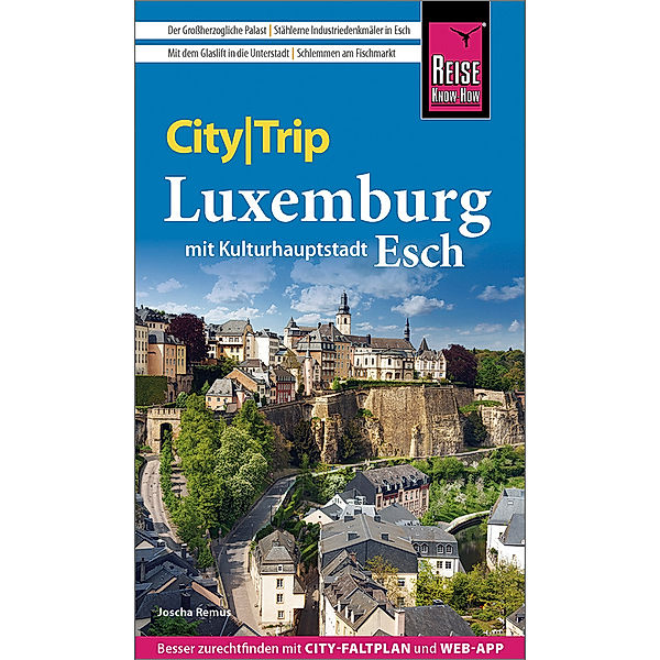 Reise Know-How CityTrip Luxemburg mit Kulturhauptstadt Esch, Joscha Remus