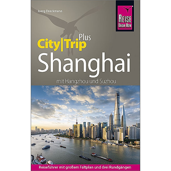 Reise Know-How CityTrip PLUS Shanghai, Joerg Dreckmann