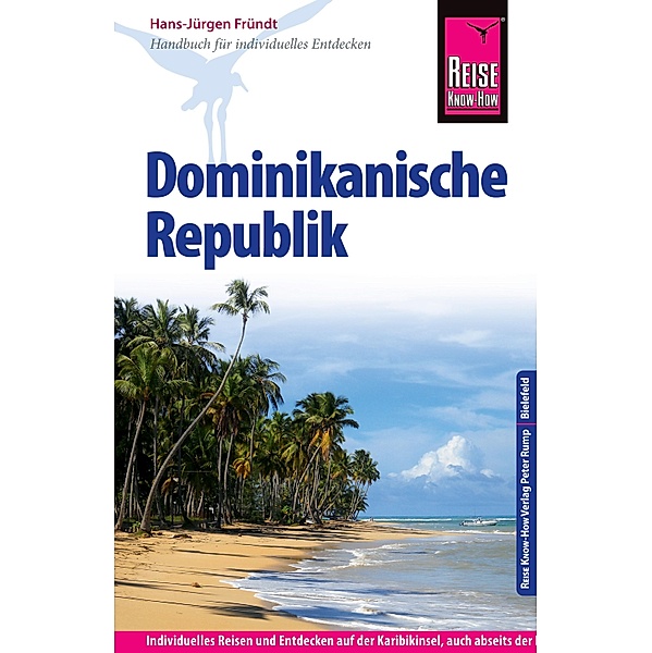 Reise Know-How Dominikanische Republik: Reiseführer für individuelles Entdecken / Reiseführer, Hans-Jürgen Fründt