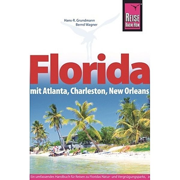 Reise Know-How Florida mit Atlanta, Charleston, New Orleans, Bernd Wagner, Hans-Rudolf Grundmann