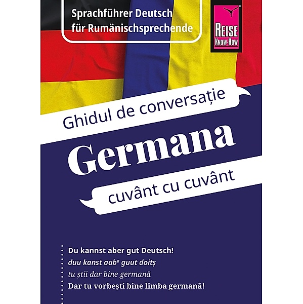 Reise Know-How Germana - cuvânt cu cuvânt (Deutsch als Fremdsprache, rumänische Ausgabe) / Kauderwelsch Bd.230, O'Niel V. Som, Gabriela Schöllkopf