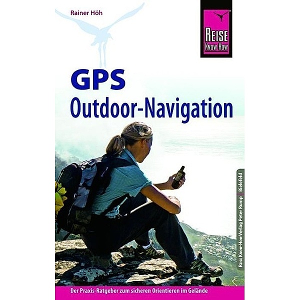 Reise Know-How GPS Outdoor-Navigation, Rainer Höh