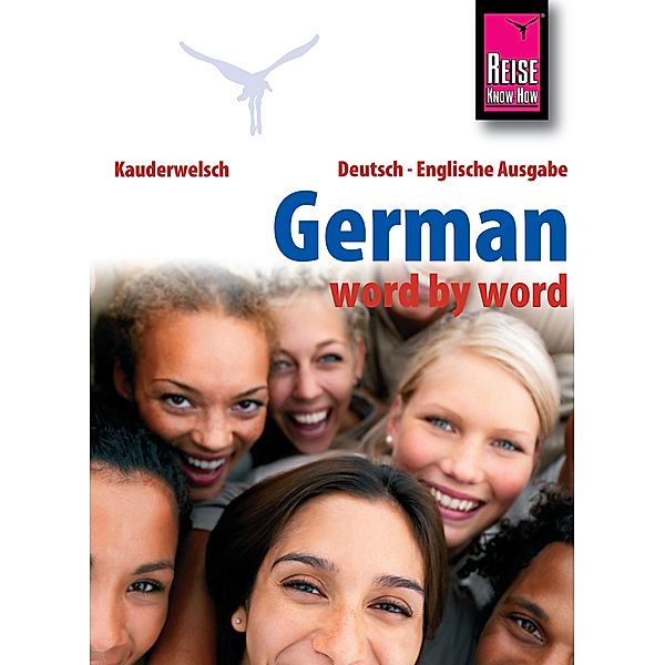 Reise Know-How Kauderwelsch German - word by word (Deutsch als Fremdsprache, englische Ausgabe): Kauderwelsch-Sprachführer Band 46 / Kauderwelsch, Bob Ordish