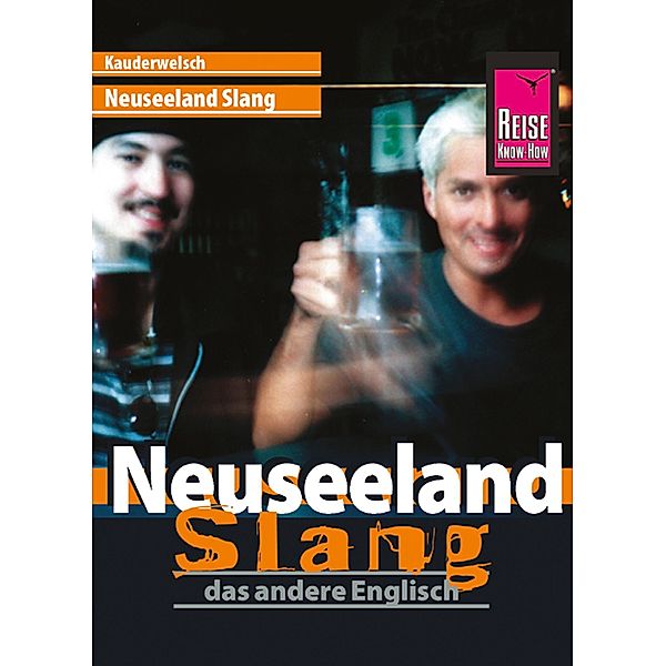 Reise Know-How Kauderwelsch Neuseeland Slang - das andere Englisch: Kauderwelsch-Sprachführer Band 45 / Kauderwelsch, Martin Lutterjohann, Claudia Daley