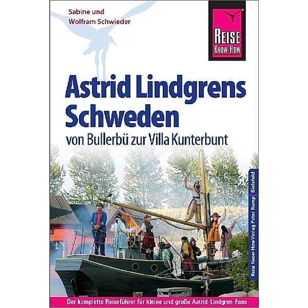 Reise Know-How / Reise Know-How Astrid Lindgrens Schweden - von Bullerbü zur Villa Kunterbunt, Wolfram Schwieder, Sabine Schwieder