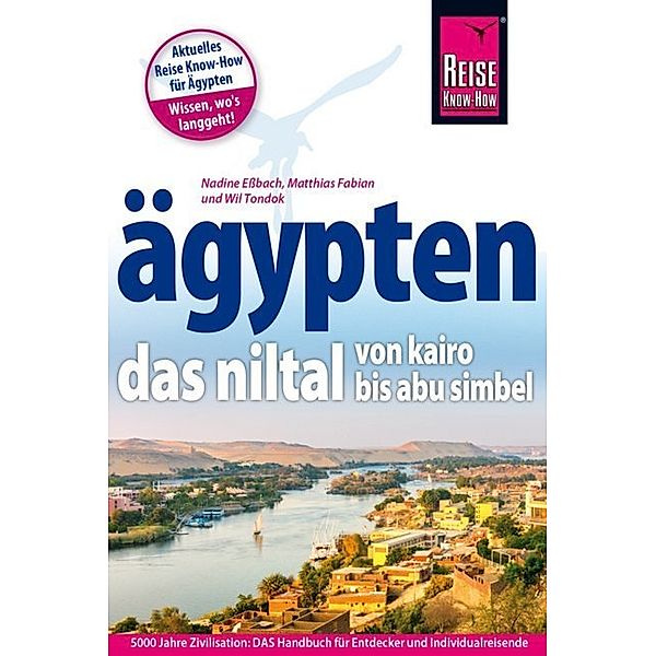 Reise Know-How / Reise Know-How Reiseführer Ägypten - Das Niltal von Kairo bis Abu Simbel, Wil Tondok, Nadine Eßbach, Matthias Fabian