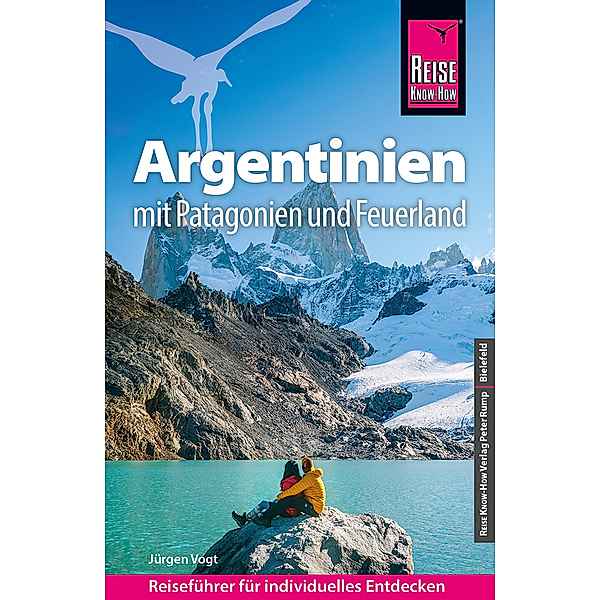 Reise Know-How Reiseführer Argentinien mit Patagonien und Feuerland, Jürgen Vogt