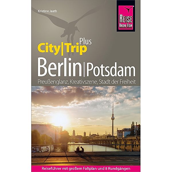 Reise Know-How Reiseführer Berlin mit Potsdam (CityTrip PLUS) / CityTrip PLUS, Kristine Jaath