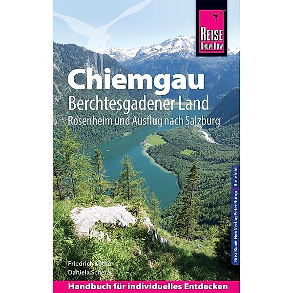 Reise Know-How Reiseführer Chiemgau, Berchtesgadener Land (mit Rosenheim und Ausflug nach Salzburg), Friedrich Köthe, Daniela Schetar