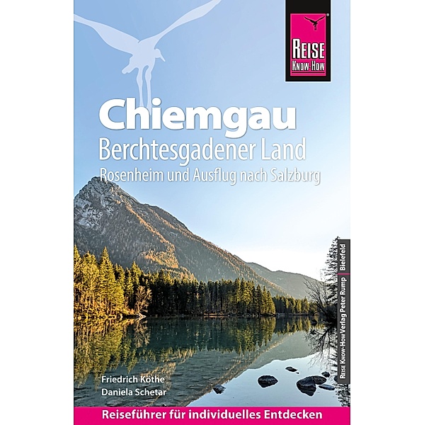 Reise Know-How Reiseführer Chiemgau, Berchtesgadener Land (mit Rosenheim und Ausflug nach Salzburg) / Reiseführer, Friedrich Köthe, Daniela Schetar