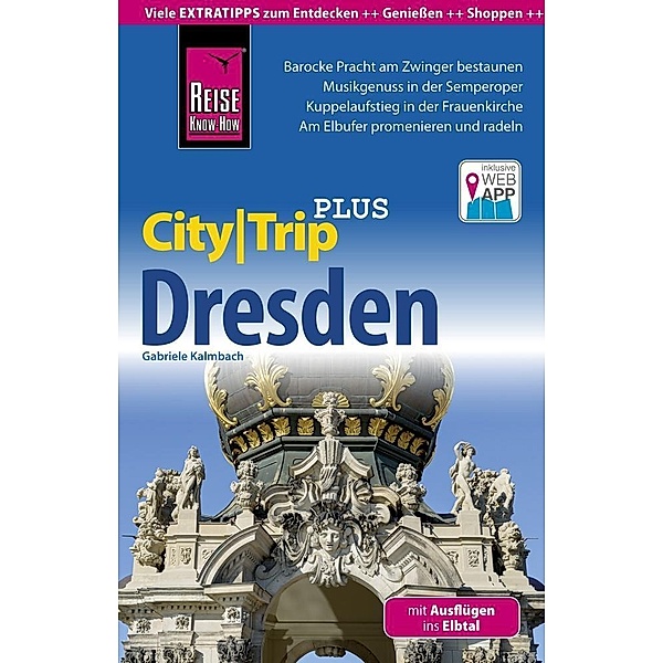 Reise Know-How Reiseführer CityTrip PLUS Dresden mit Ausflügen ins Elbtal, Gabriele Kalmbach