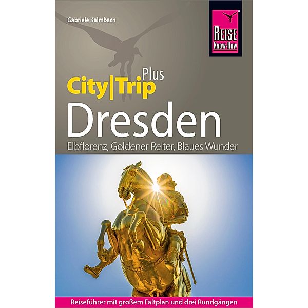 Reise Know-How Reiseführer Dresden (CityTrip PLUS) / CityTrip PLUS, Gabriele Kalmbach