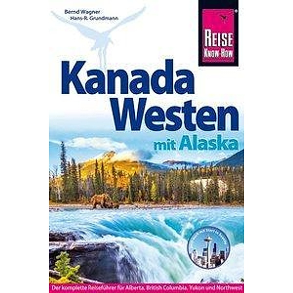 Reise Know-How Reiseführer Kanada Westen mit Alaska, Hans-Rudolf Grundmann, Bernd Wagner