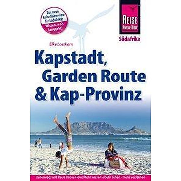 Reise Know-How Reiseführer Kapstadt, Garden Route & Kap-Provinz, Elke Losskarn, Dieter Losskarn