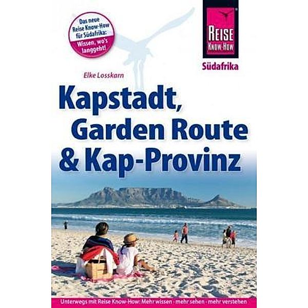 Reise Know-How Reiseführer Kapstadt, Garden Route und Kap-Provinz, Elke Losskarn