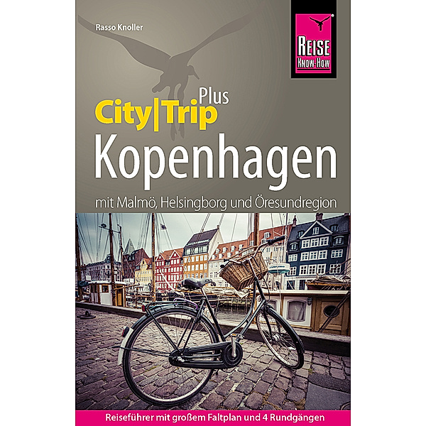 Reise Know-How Reiseführer Kopenhagen mit Malmö, Helsingborg und Öresundregion (CityTrip PLUS), Rasso Knoller